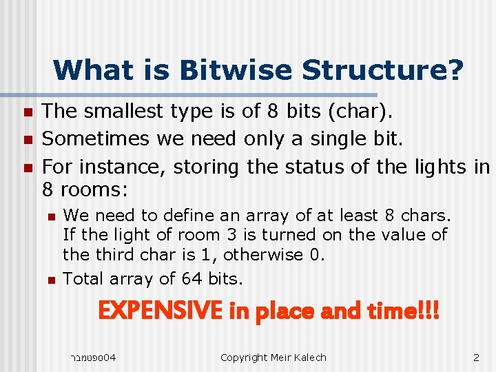 What is Bitwise Structure? n n n The smallest type is of 8 bits What is Bitwise Structure? n n n The smallest type is of 8 bits