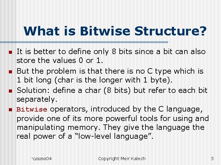 What is Bitwise Structure? n n It is better to define only 8 bits What is Bitwise Structure? n n It is better to define only 8 bits