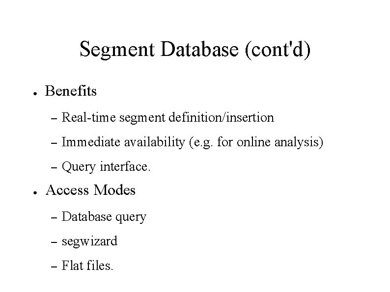 Segment Database (cont'd) ● ● Benefits – Real-time segment definition/insertion – Immediate availability (e.