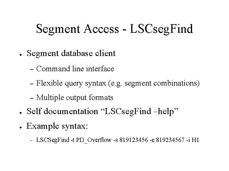 Segment Access - LSCseg. Find ● Segment database client – Command line interface –