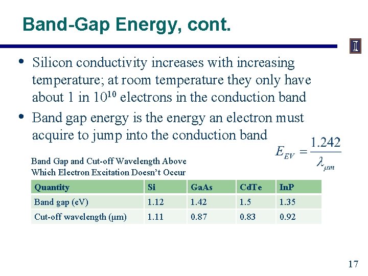 Band-Gap Energy, cont. • • Silicon conductivity increases with increasing temperature; at room temperature