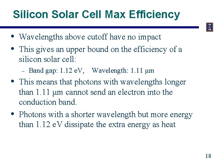 Silicon Solar Cell Max Efficiency • • Wavelengths above cutoff have no impact This