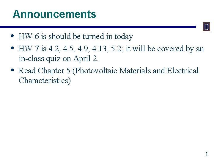 Announcements • • • HW 6 is should be turned in today HW 7