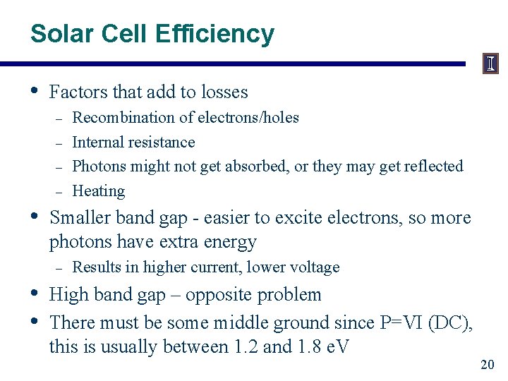 Solar Cell Efficiency • Factors that add to losses – – • Smaller band