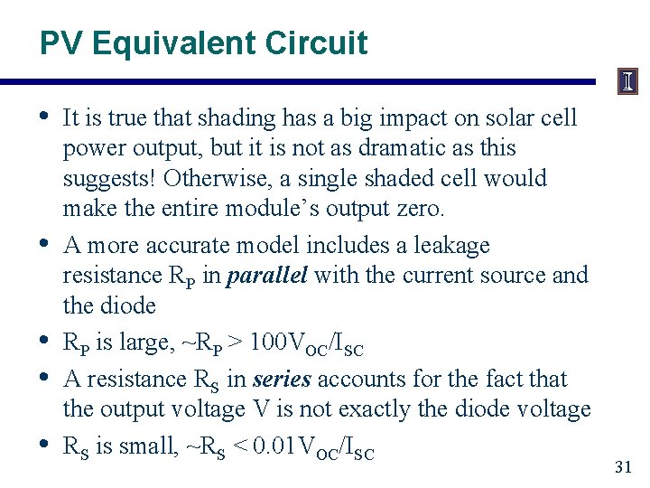 PV Equivalent Circuit • • • It is true that shading has a big
