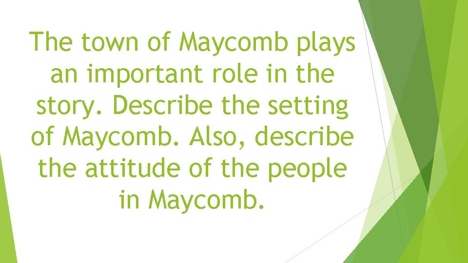 The town of Maycomb plays an important role in the story. Describe the setting
