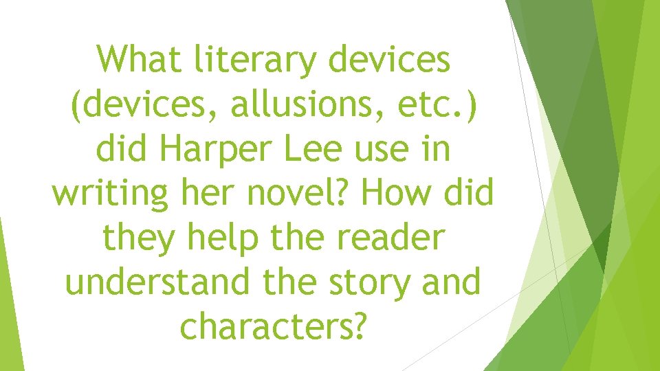 What literary devices (devices, allusions, etc. ) did Harper Lee use in writing her