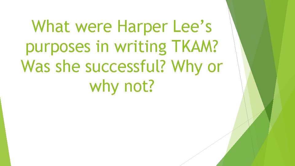 What were Harper Lee’s purposes in writing TKAM? Was she successful? Why or why