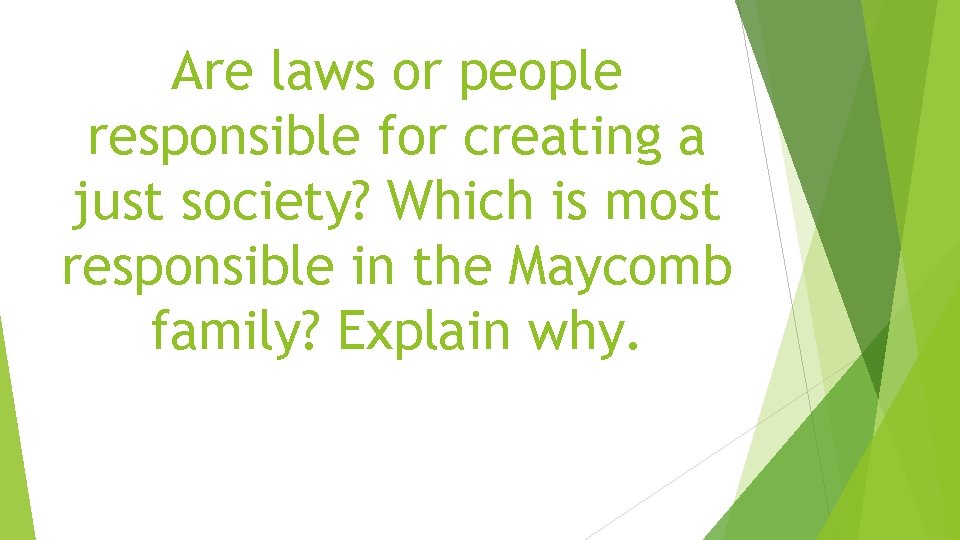 Are laws or people responsible for creating a just society? Which is most responsible