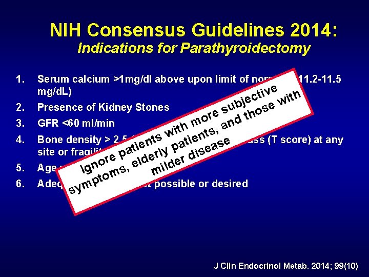 NIH Consensus Guidelines 2014: Indications for Parathyroidectomy 1. 2. 3. 4. 5. 6. Serum