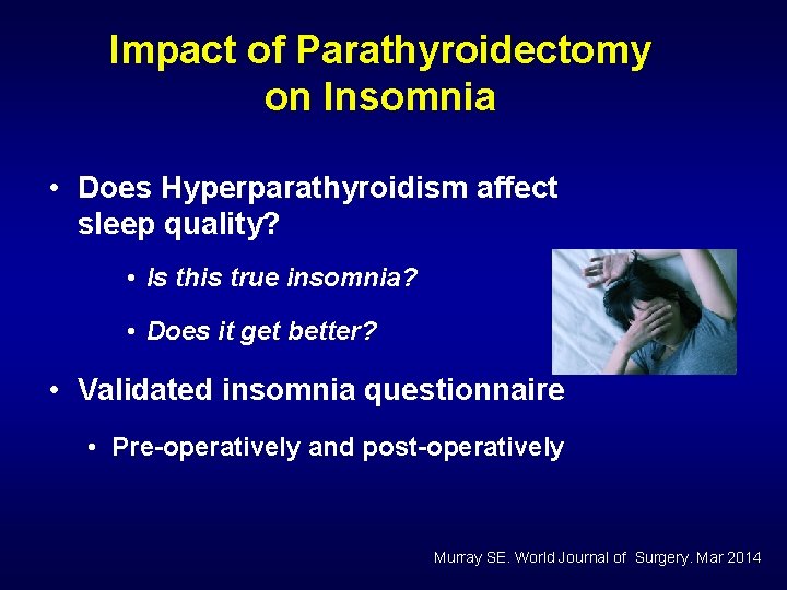 Impact of Parathyroidectomy on Insomnia • Does Hyperparathyroidism affect sleep quality? • Is this