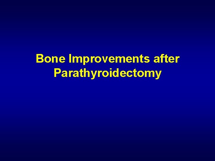 Bone Improvements after Parathyroidectomy 