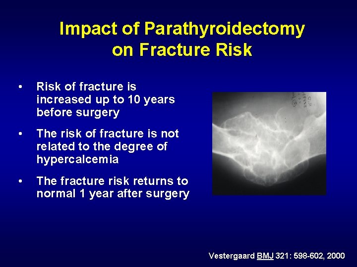 Impact of Parathyroidectomy on Fracture Risk • Risk of fracture is increased up to