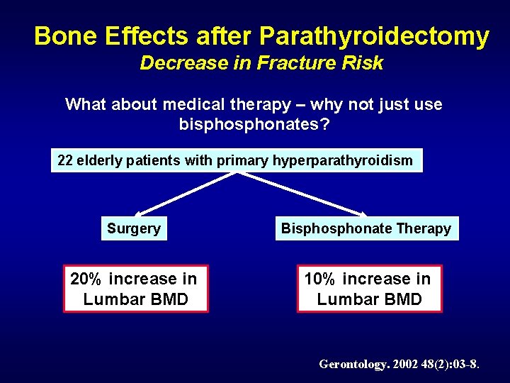 Bone Effects after Parathyroidectomy Decrease in Fracture Risk What about medical therapy – why