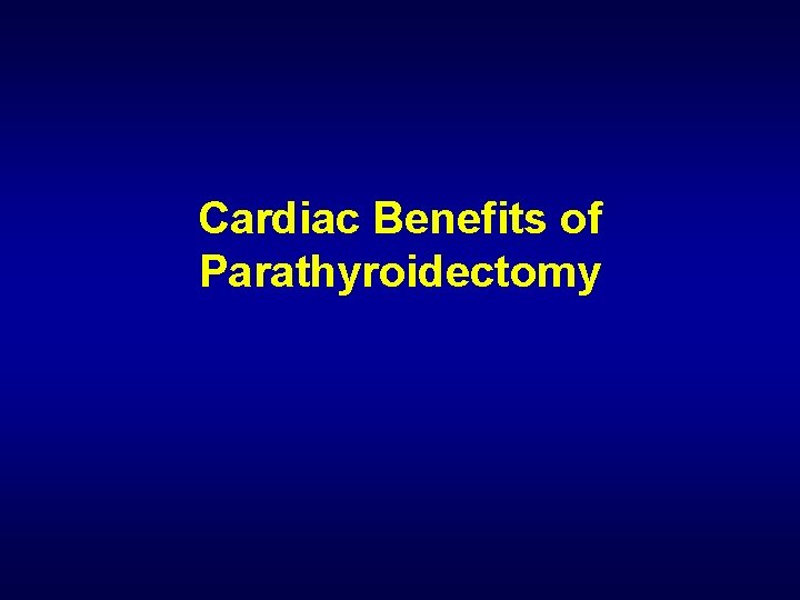 Cardiac Benefits of Parathyroidectomy 