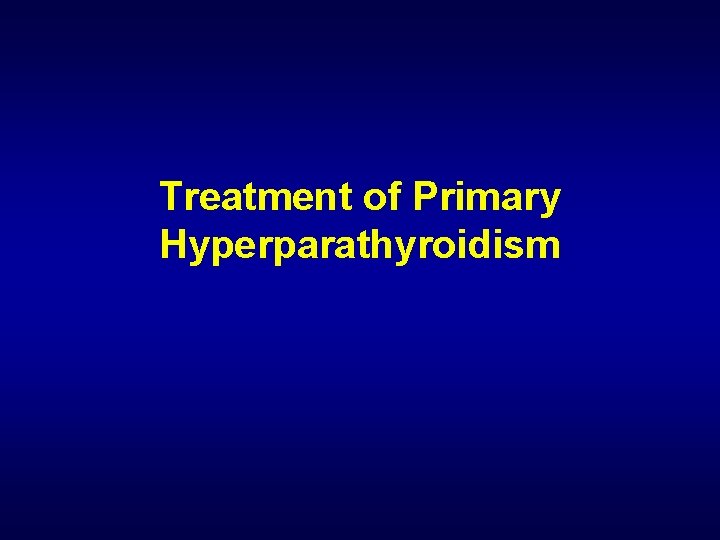 Treatment of Primary Hyperparathyroidism 