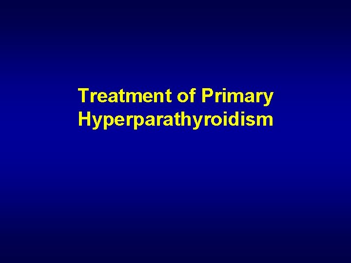 Treatment of Primary Hyperparathyroidism 