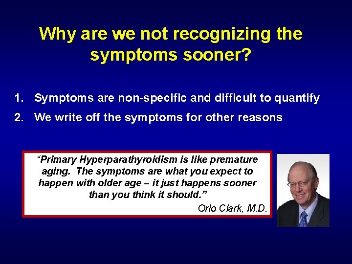 Why are we not recognizing the symptoms sooner? 1. Symptoms are non-specific and difficult
