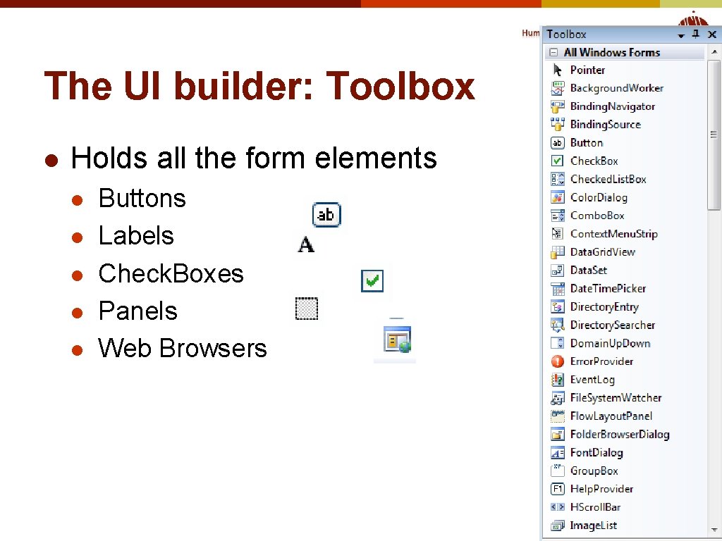 The UI builder: Toolbox l Holds all the form elements l l l Buttons The UI builder: Toolbox l Holds all the form elements l l l Buttons