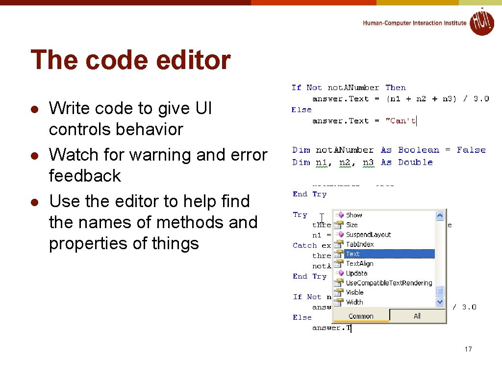 The code editor l l l Write code to give UI controls behavior Watch The code editor l l l Write code to give UI controls behavior Watch
