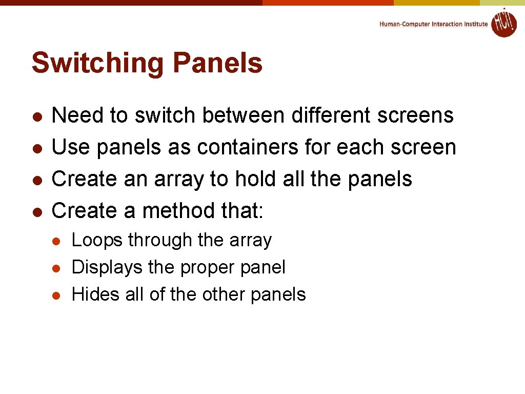 Switching Panels l l Need to switch between different screens Use panels as containers Switching Panels l l Need to switch between different screens Use panels as containers
