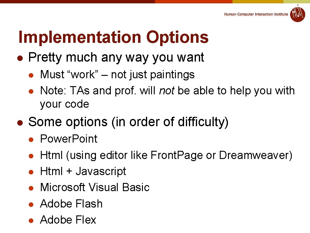 Implementation Options l Pretty much any way you want l l l Must “work” Implementation Options l Pretty much any way you want l l l Must “work”