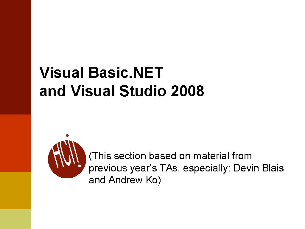 Visual Basic. NET and Visual Studio 2008 (This section based on material from previous Visual Basic. NET and Visual Studio 2008 (This section based on material from previous