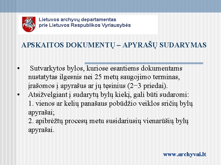 APSKAITOS DOKUMENTŲ – APYRAŠŲ SUDARYMAS • • Sutvarkytos bylos, kuriose esantiems dokumentams nustatytas ilgesnis