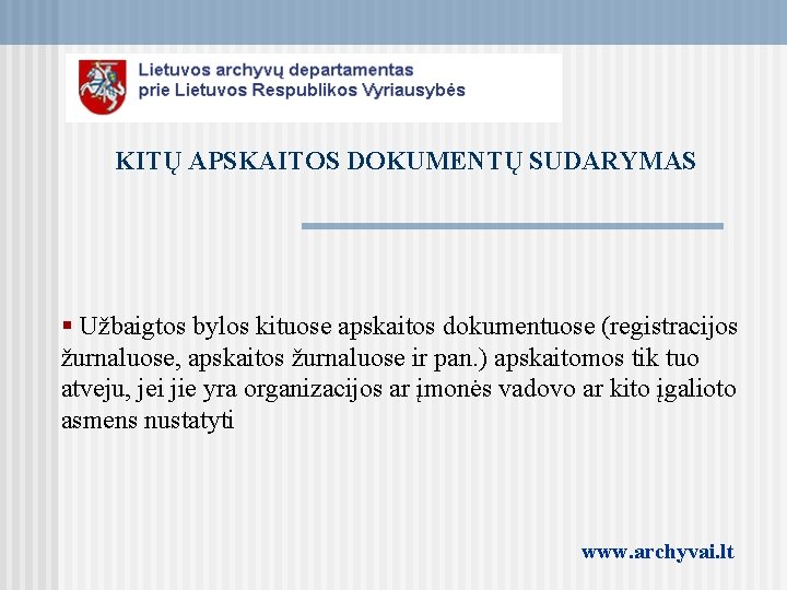 KITŲ APSKAITOS DOKUMENTŲ SUDARYMAS § Užbaigtos bylos kituose apskaitos dokumentuose (registracijos žurnaluose, apskaitos žurnaluose