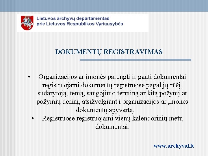 DOKUMENTŲ REGISTRAVIMAS • Organizacijos ar įmonės parengti ir gauti dokumentai registruojami dokumentų registruose pagal