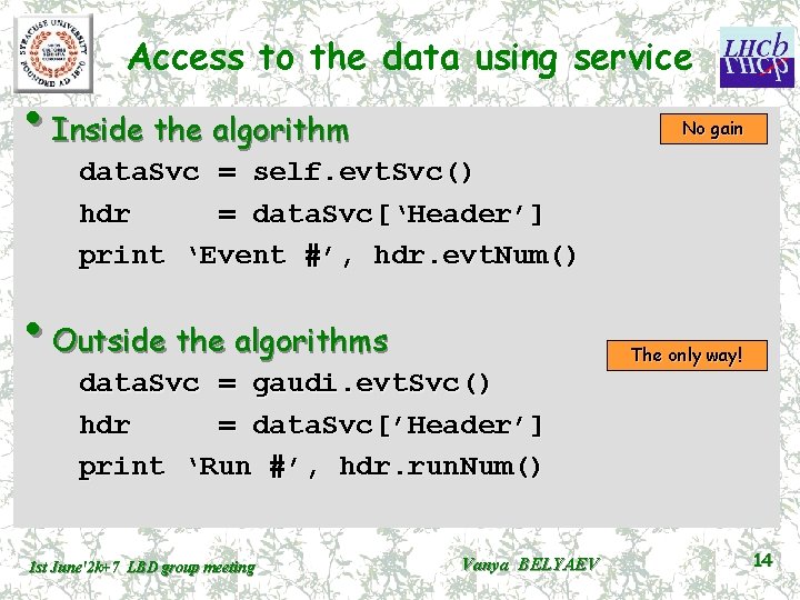 Access to the data using service • Inside the algorithm No gain data. Svc