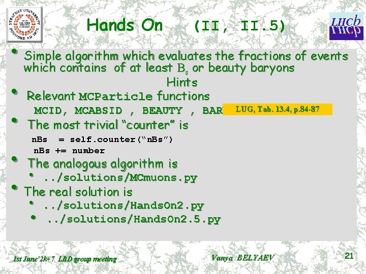 Hands On (II, II. 5) • Simple algorithm which evaluates the fractions of events