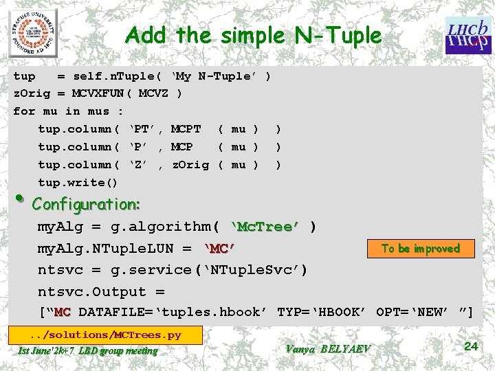 Add the simple N-Tuple tup = self. n. Tuple( ‘My N-Tuple’ ) z. Orig