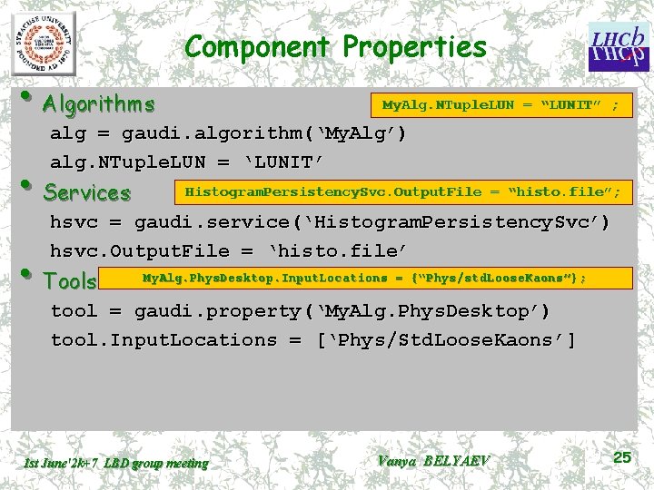  • Algorithms Component Properties My. Alg. NTuple. LUN = “LUNIT” ; alg =