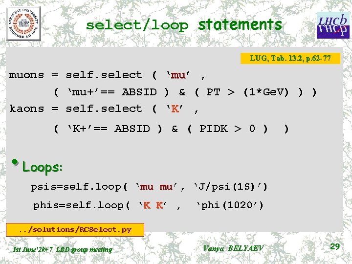 select/loop statements LUG, Tab. 13. 2, p. 62 -77 muons = self. select (