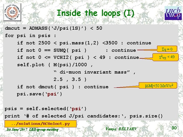 Inside the loops (I) dmcut = ADMASS(‘J/psi(1 S)’) < 50 for psi in psis