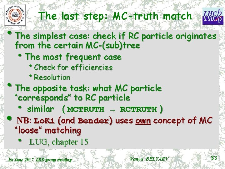 The last step: MC-truth match • The simplest case: check if RC particle originates