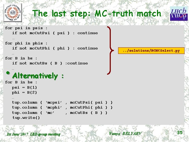 The last step: MC-truth match for psi in psis : if not mc. Cut.