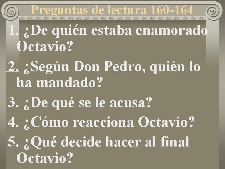 Preguntas de lectura 160 -164 1. ¿De quién estaba enamorado Octavio? 2. ¿Según Don