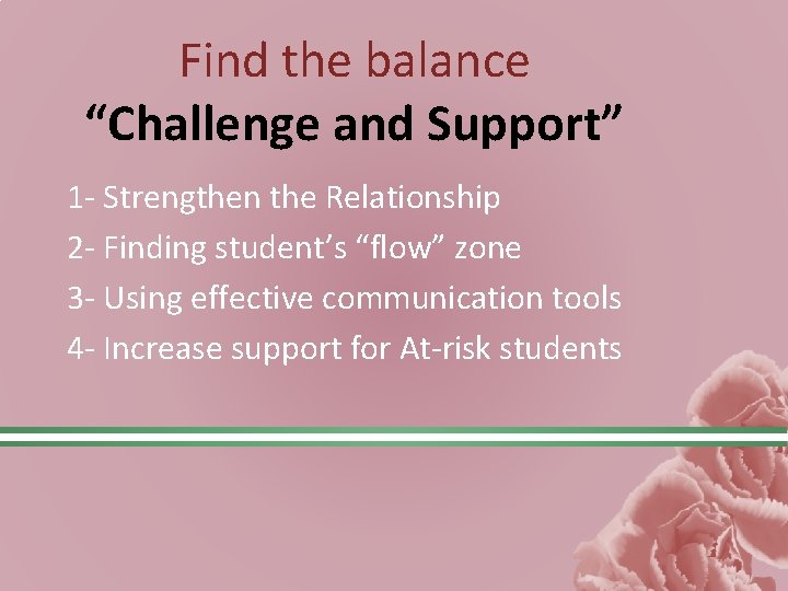 Find the balance “Challenge and Support” 1 - Strengthen the Relationship 2 - Finding
