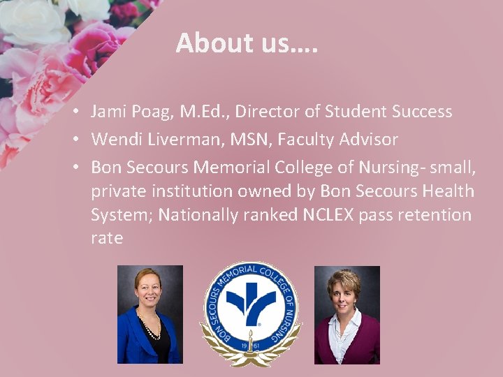 About us…. • Jami Poag, M. Ed. , Director of Student Success • Wendi