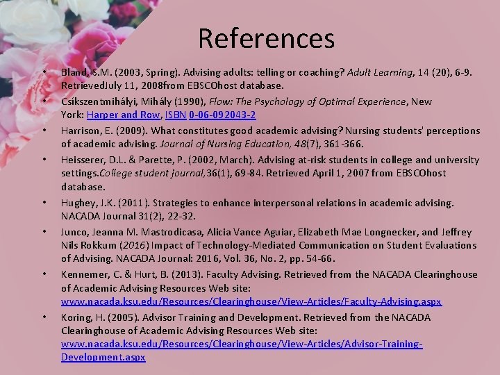 References • • Bland, S. M. (2003, Spring). Advising adults: telling or coaching? Adult