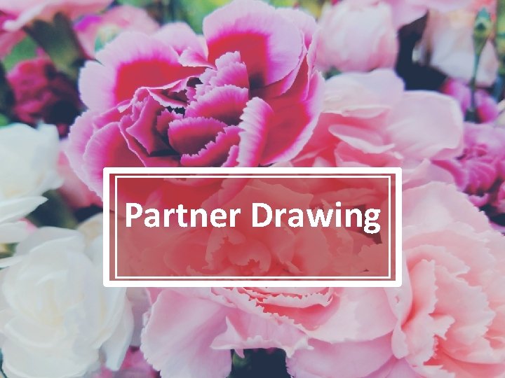 Partner Drawing 