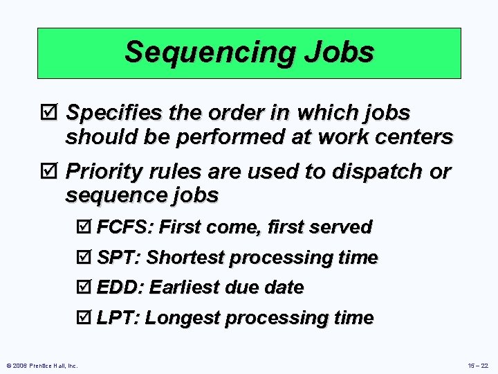 Sequencing Jobs þ Specifies the order in which jobs should be performed at work