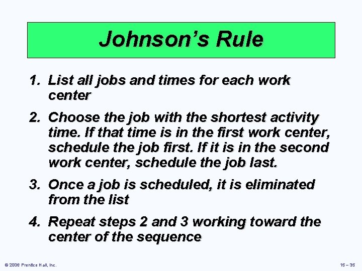 Johnson’s Rule 1. List all jobs and times for each work center 2. Choose