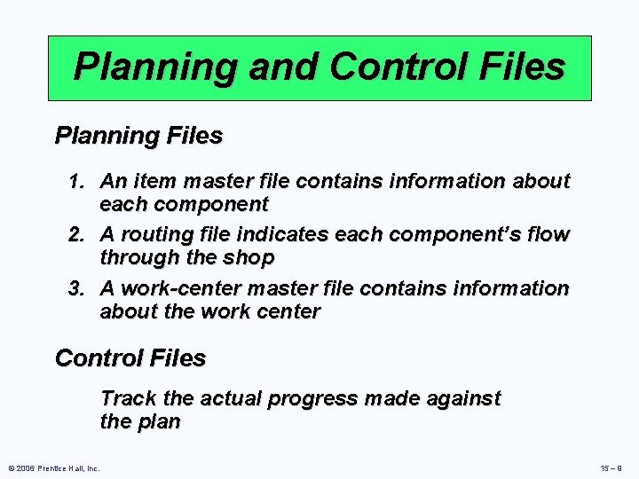 Planning and Control Files Planning Files 1. An item master file contains information about