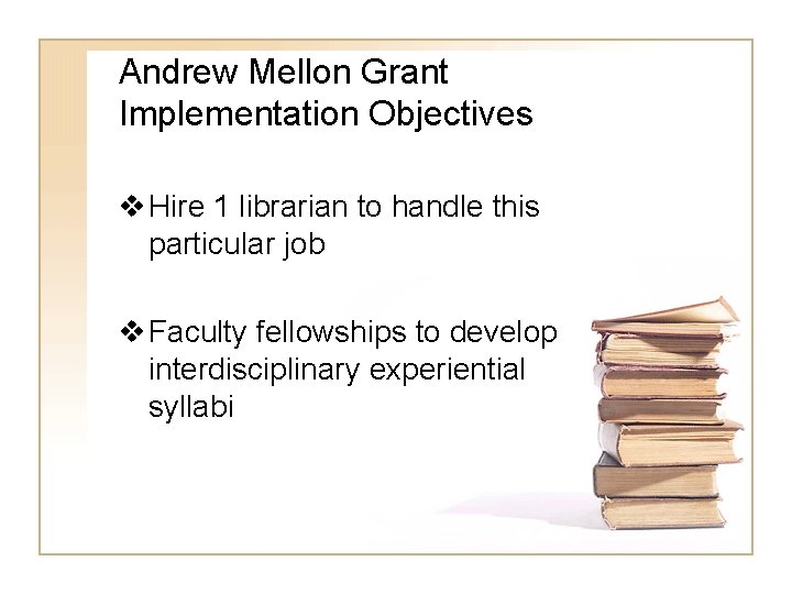 Andrew Mellon Grant Implementation Objectives v Hire 1 librarian to handle this particular job