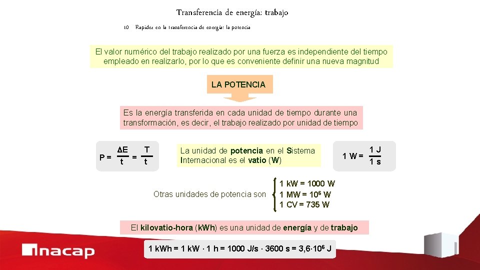 Transferencia de energía: trabajo 10 Rapidez en la transferencia de energía: la potencia El
