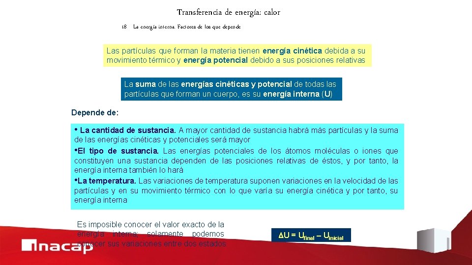 Transferencia de energía: calor 18 La energía interna. Factores de los que depende Las