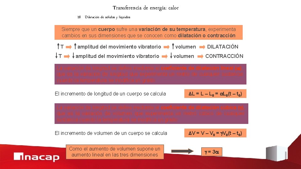 Transferencia de energía: calor 28 Dilatación de sólidos y líquidos Siempre que un cuerpo